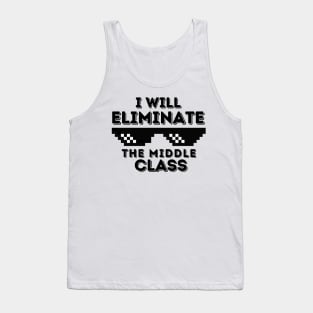 I Will Eliminate The Middle Class Tank Top